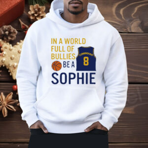 Sophie Cunningham  In A World Full Of Bullies Be A Sophie Shirt